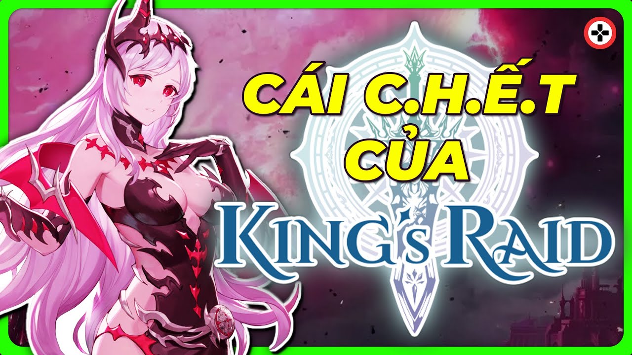 KING'S RAID Đã Bị G.I.Ế.T Như Thế Nào?