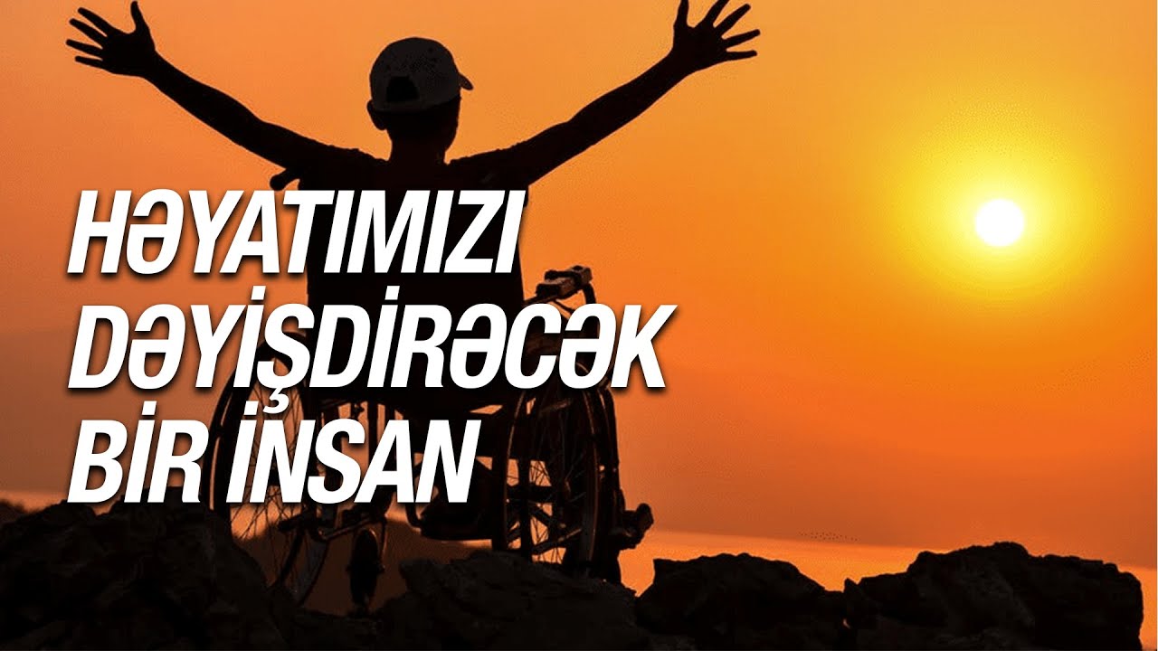 HƏYATIMIZI DƏYİŞDİRƏCƏK (Motivasiya Videosu)