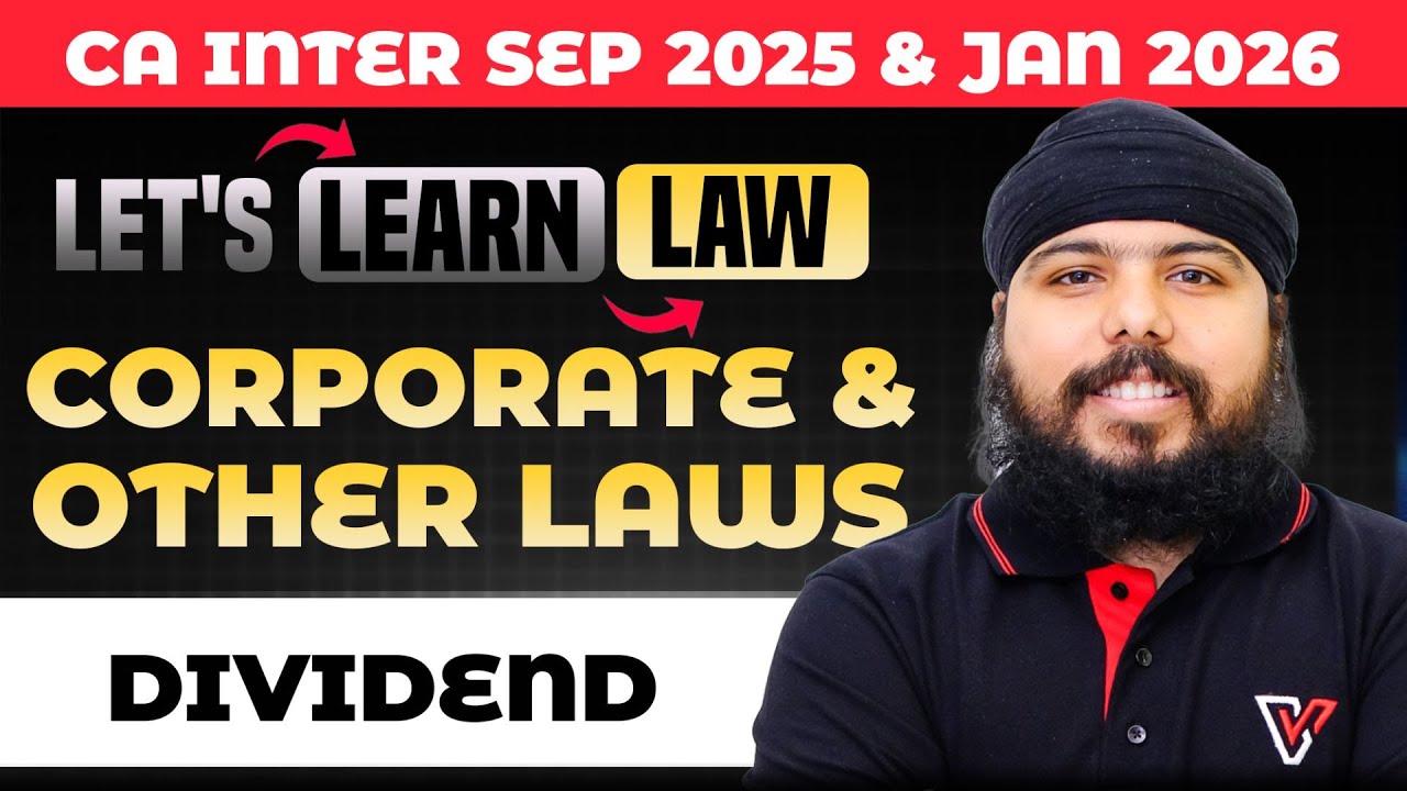Corporate and Other Laws: Dividend | Let's Learn Law For CA Inter Sep 2025 | CA Gurpreet Singh