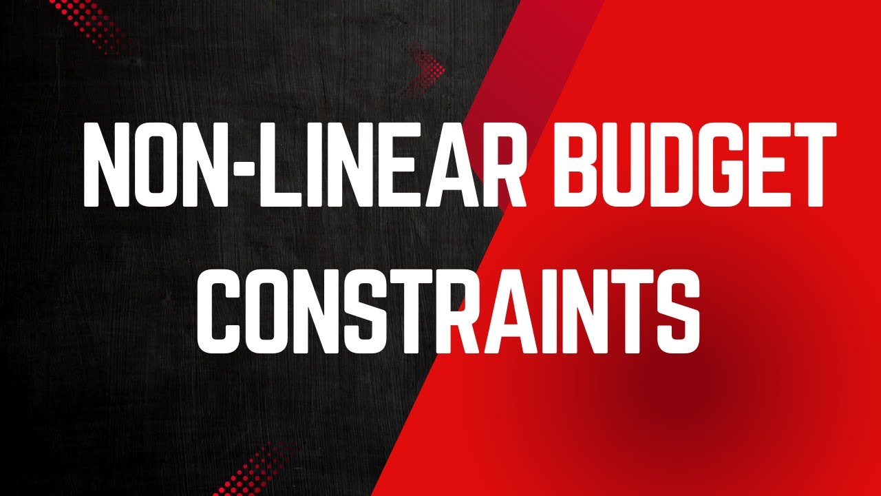 Lesson 60 - Non linear budget constraints