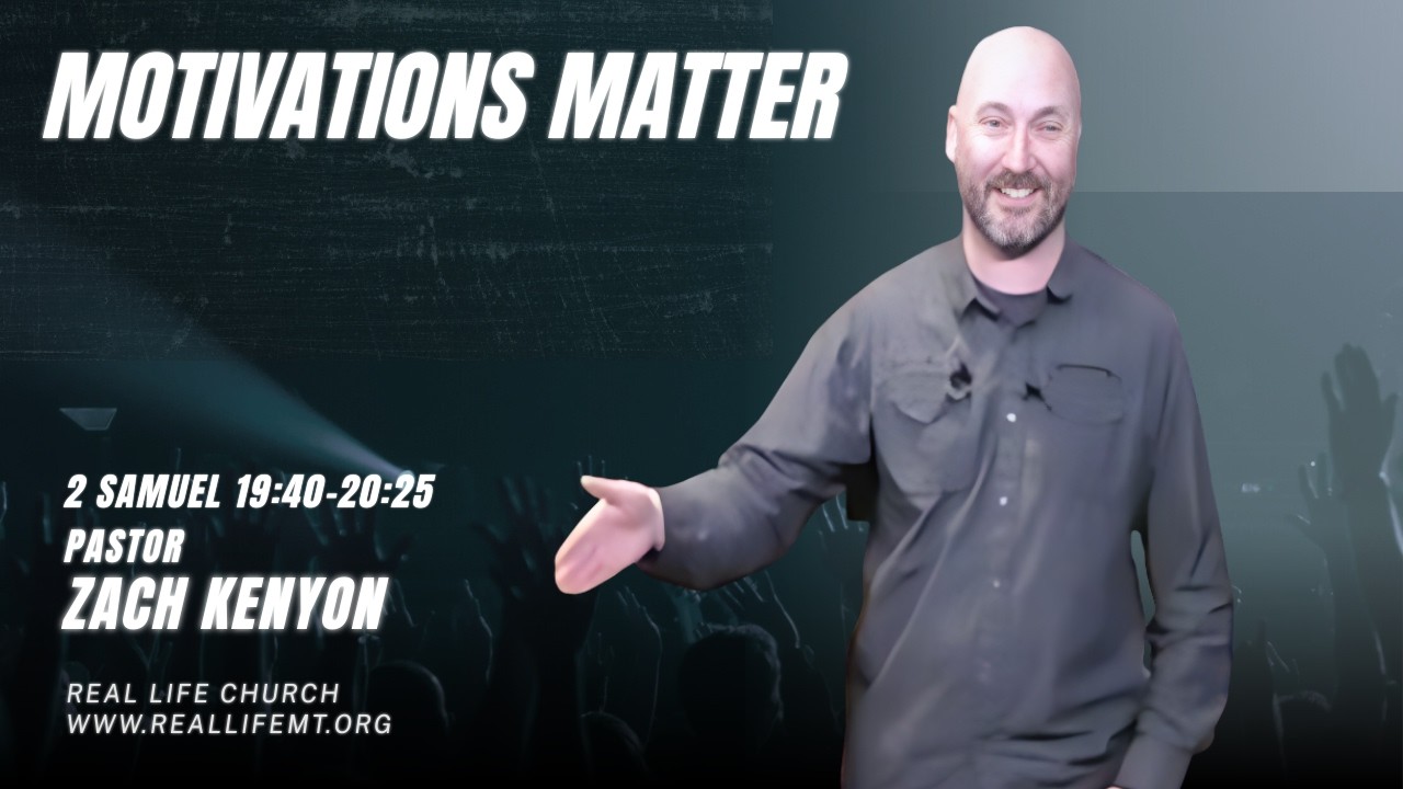Motivations Matter - 2 Samuel 19:40-20:25