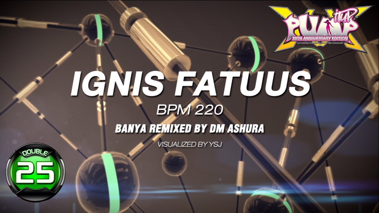[PUMP IT UP XX] Ignis Fatuus(DM Ashura Mix) D25