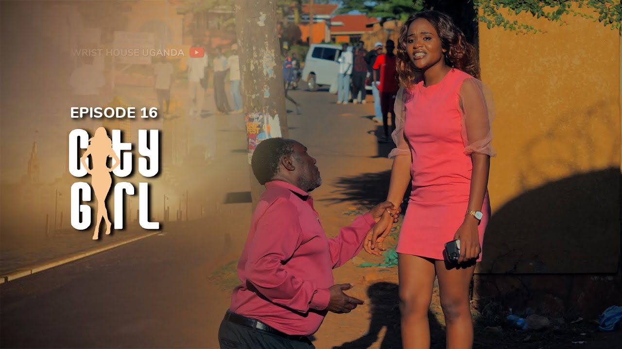 CITY GIRL | Season 1 | EPISODE 16 [BEST UGANDAN DRAMA SERIES]