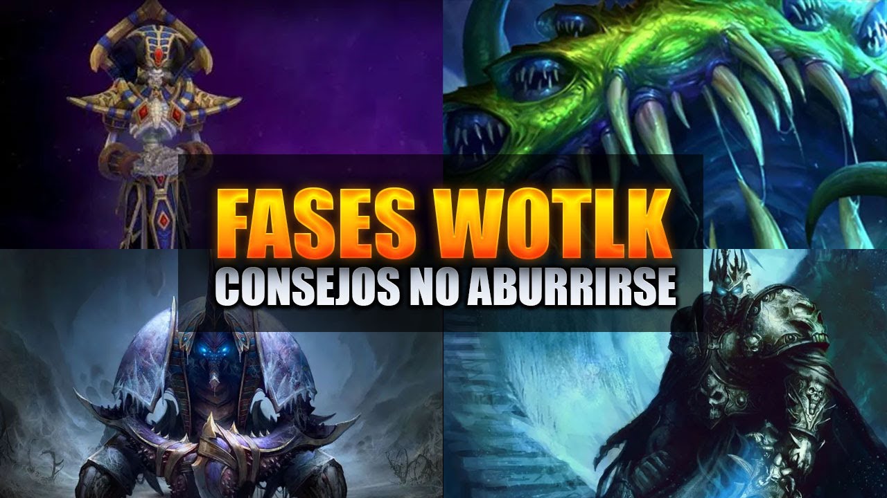 Fases WOTLK y consejos para no aburrirse