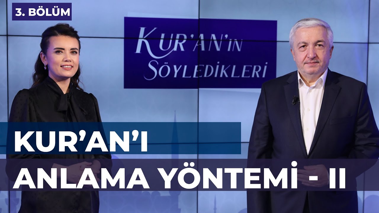 Kur'an'ı Anlama Yöntemi - II [Kur'an'ın Söyledikleri 3. Bölüm] - Prof.Dr. Mehmet Okuyan