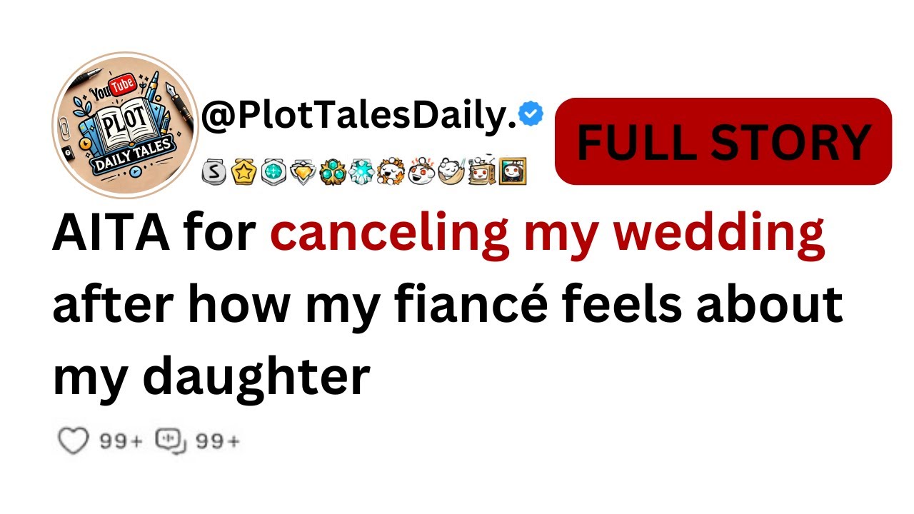 AITA for canceling my wedding after how my fianc&eacute; feels about my daughter | Reddit Story