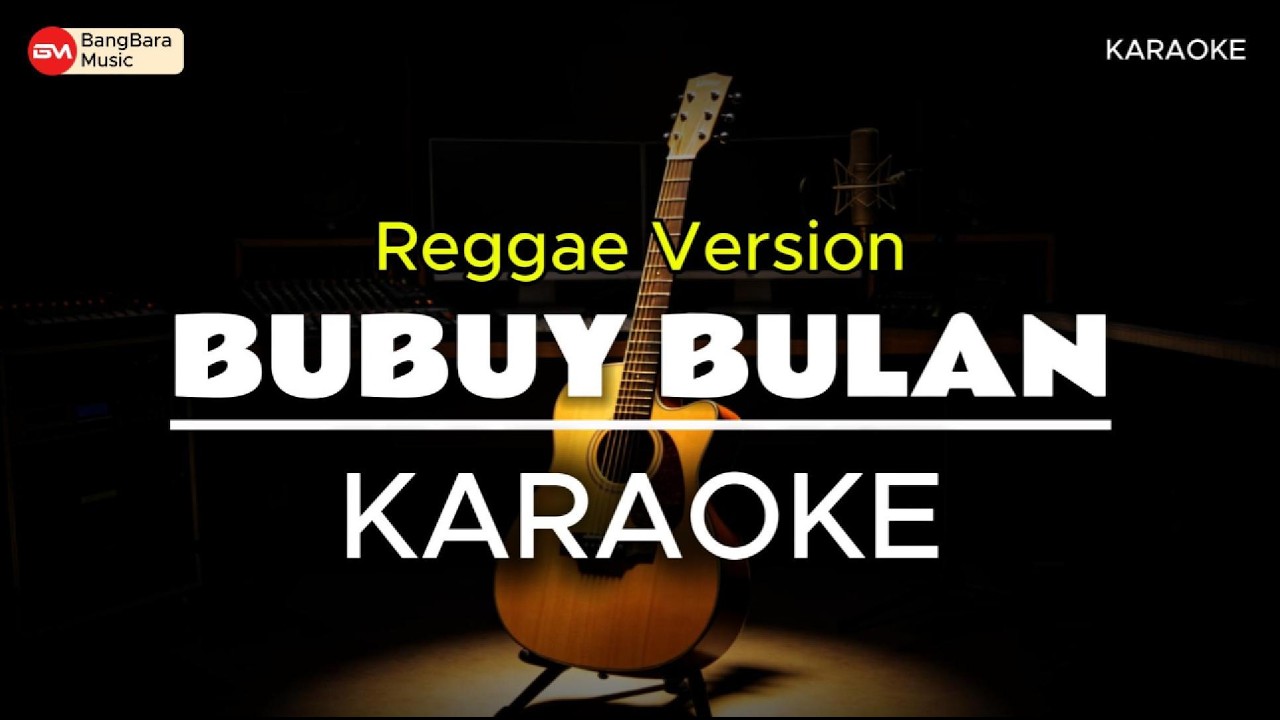 BUBUY BULAN - KARAOKE (Reggae Version - Bangbara Music)