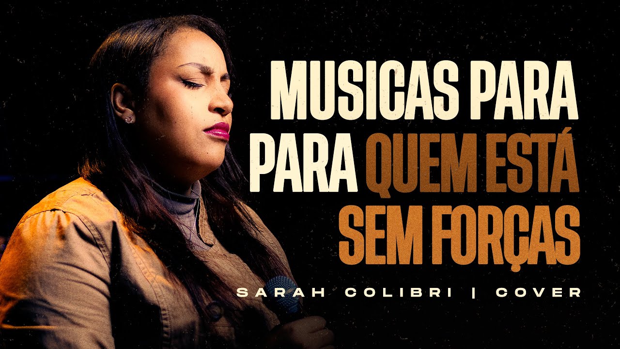Sarah Colibri | Músicas Para Quem Está Sem Forças [Cover]