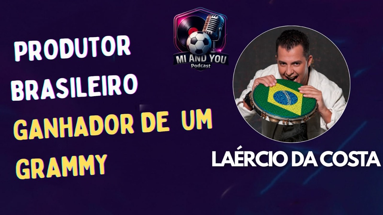 Laércio Da Costa - Produtor Musical Ganhador Do Grammy Latino (Episódio 04)