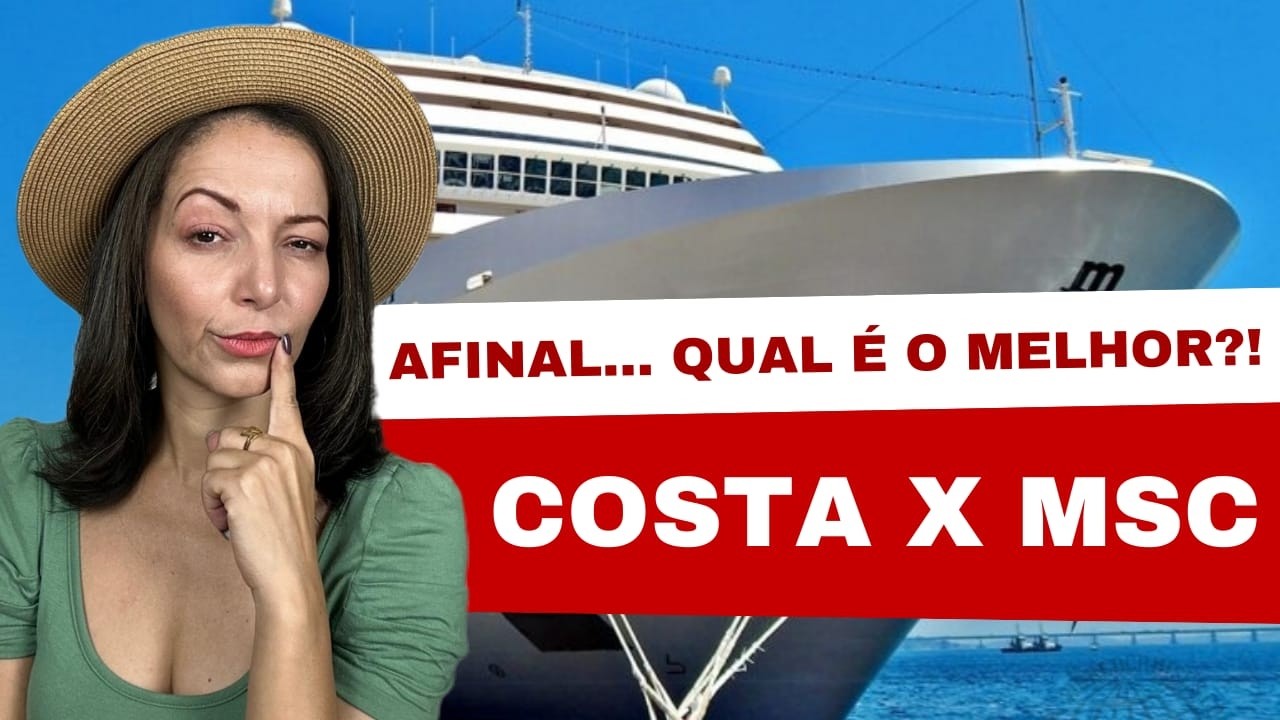 COSTA CRUZEIROS OU MSC CRUZEIROS - QUAL É A MELHOR?