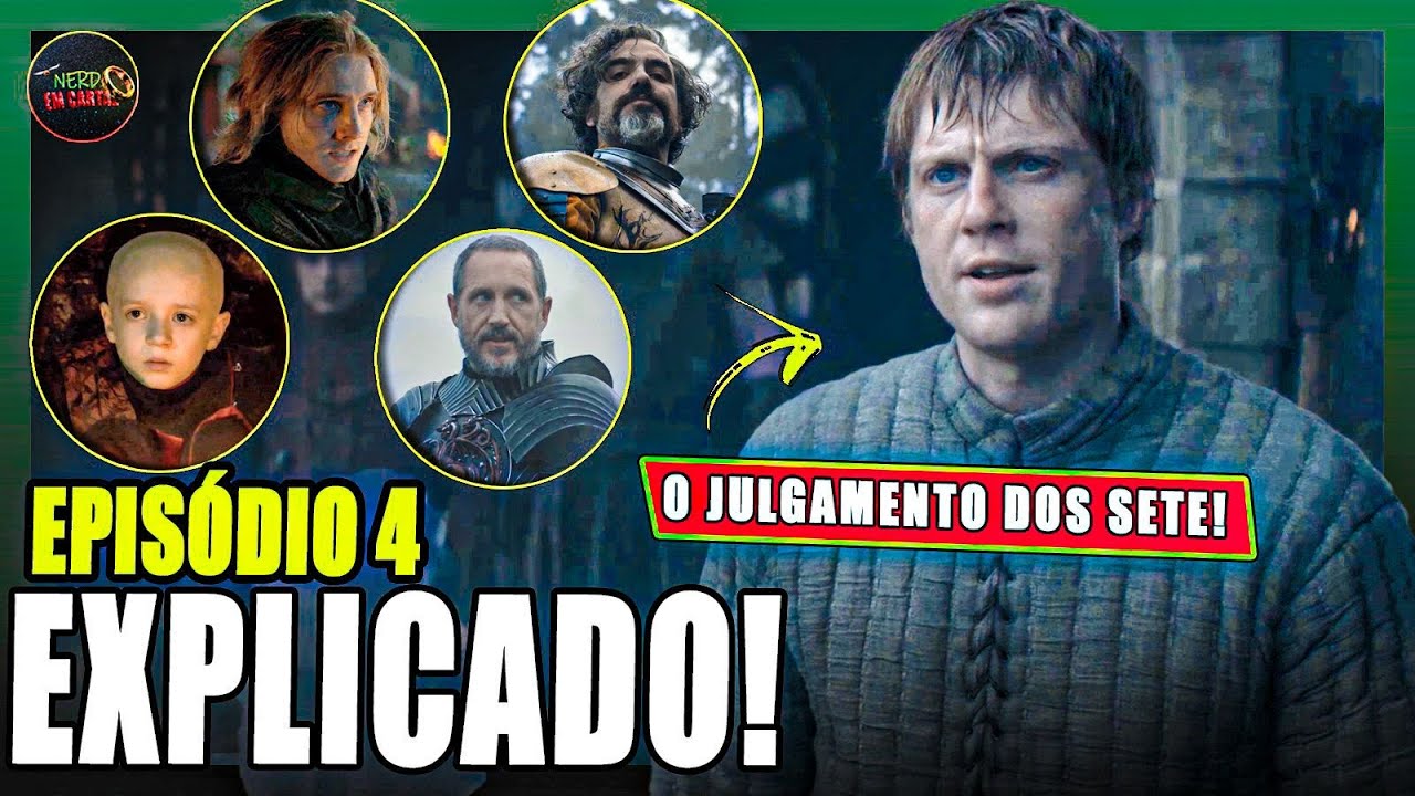 EPISÓDIO 4 EXPLICADO! CAVALEIRO DOS SETE REINOS - BAELOR, PROFECIA DO DAERON, JULGAMENTO DOS SETE!