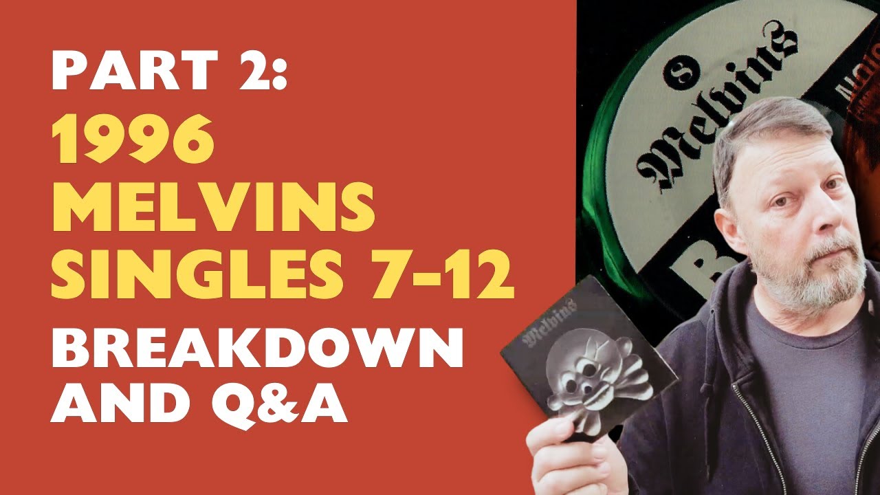 1996 Melvins Singles 7-12 Breakdown and your questions answered