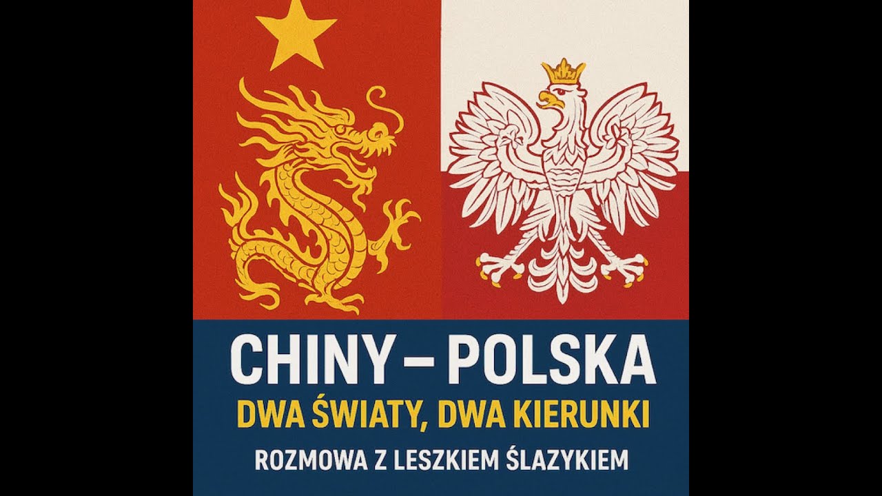 Chiny i Polska: dwa światy, dwa kierunki – rozmowa z Leszkiem Ślazykiem
