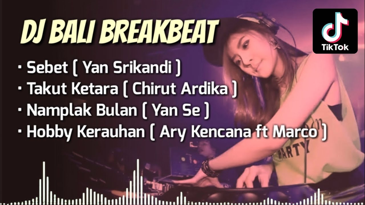 Kumpulan DJ Bali Breakbeat - Sebet, Takut Ketara, Namplak Bulan, Hobby Kerauhan | Terbaru 2022