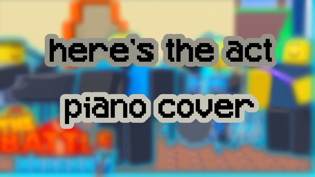[tbb] here's the act [piano cover]