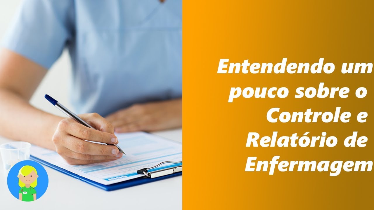Entendendo um pouco sobre Controle e Relatório de Enfermagem