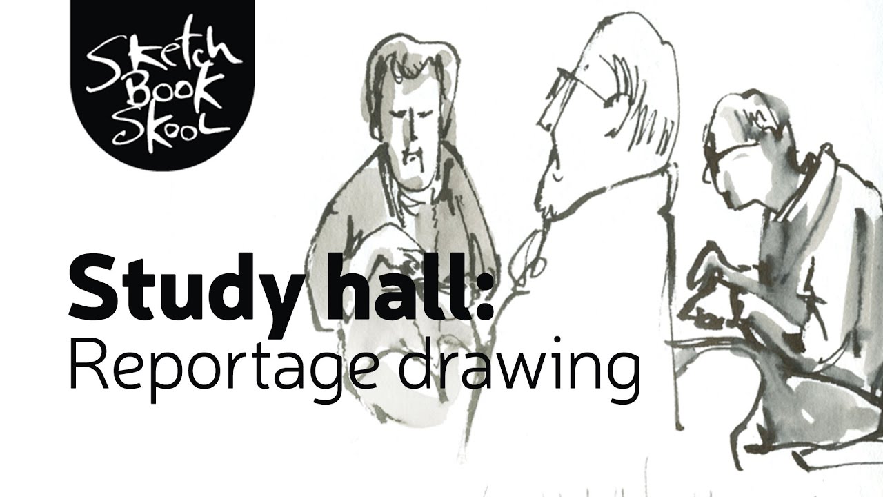 Study Hall: Reportage Drawing