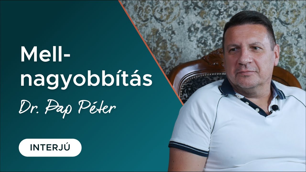 Mellnagyobbítás mesterfokon - interjú Dr. Pap Péterrel