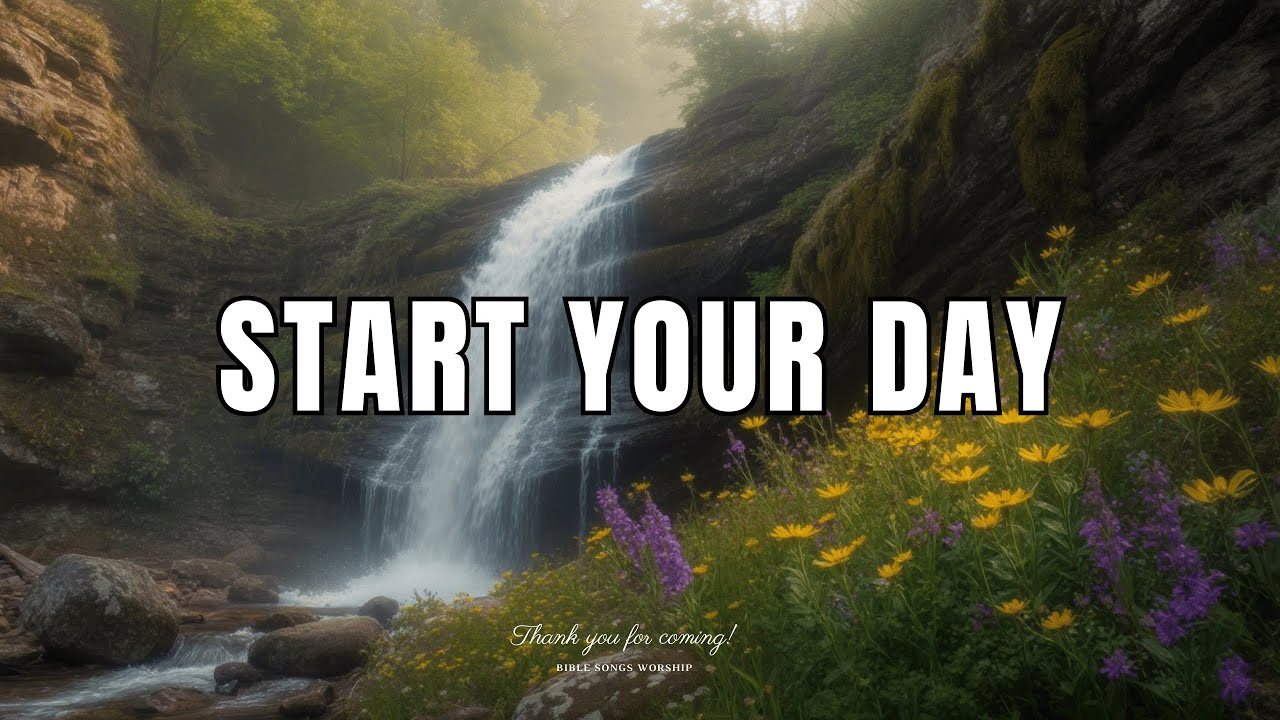 Gentle Worship To Start Your Day With GOD
