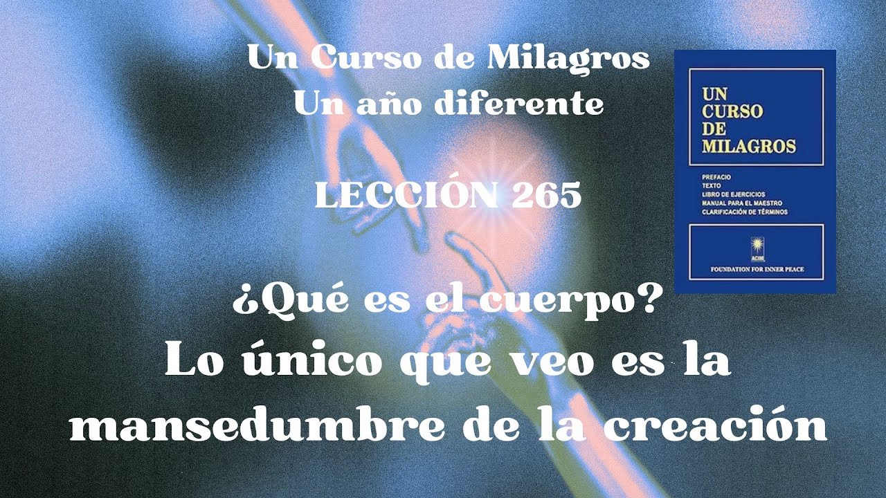 UCDM Lección 265. Lo único que veo es la mansedumbre de la creación
