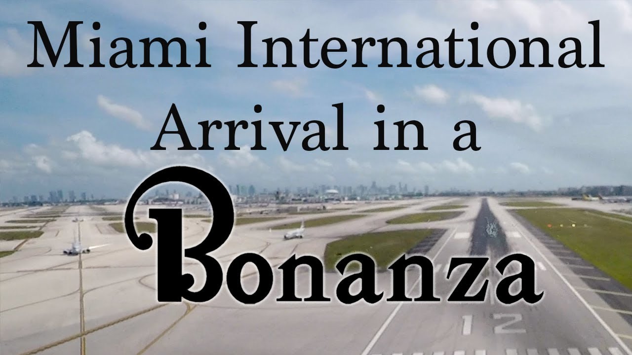 Miami International Arrival in a Bonanza