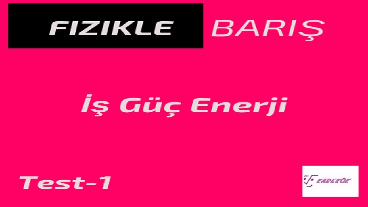 İŞ G&Uuml;&Ccedil; ENERJİ TEST-1 KAREK&Ouml;K YAYINLARI TYT FİZİK SORU BANKASI &Ccedil;&Ouml;Z&Uuml;MLERİ