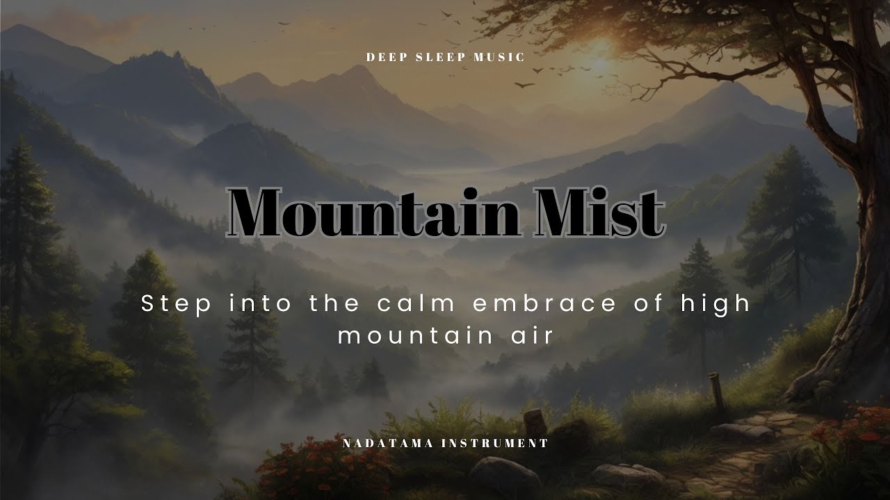 Mountain Mist (Peaceful Mountain Ambience for Deep Sleep, Relaxation, Meditation & Stress Relief)