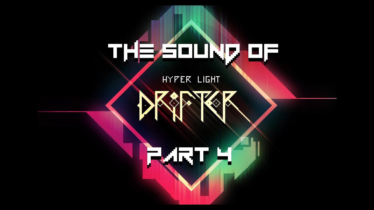 The Sound of Hyper Light Drifter: Part 4