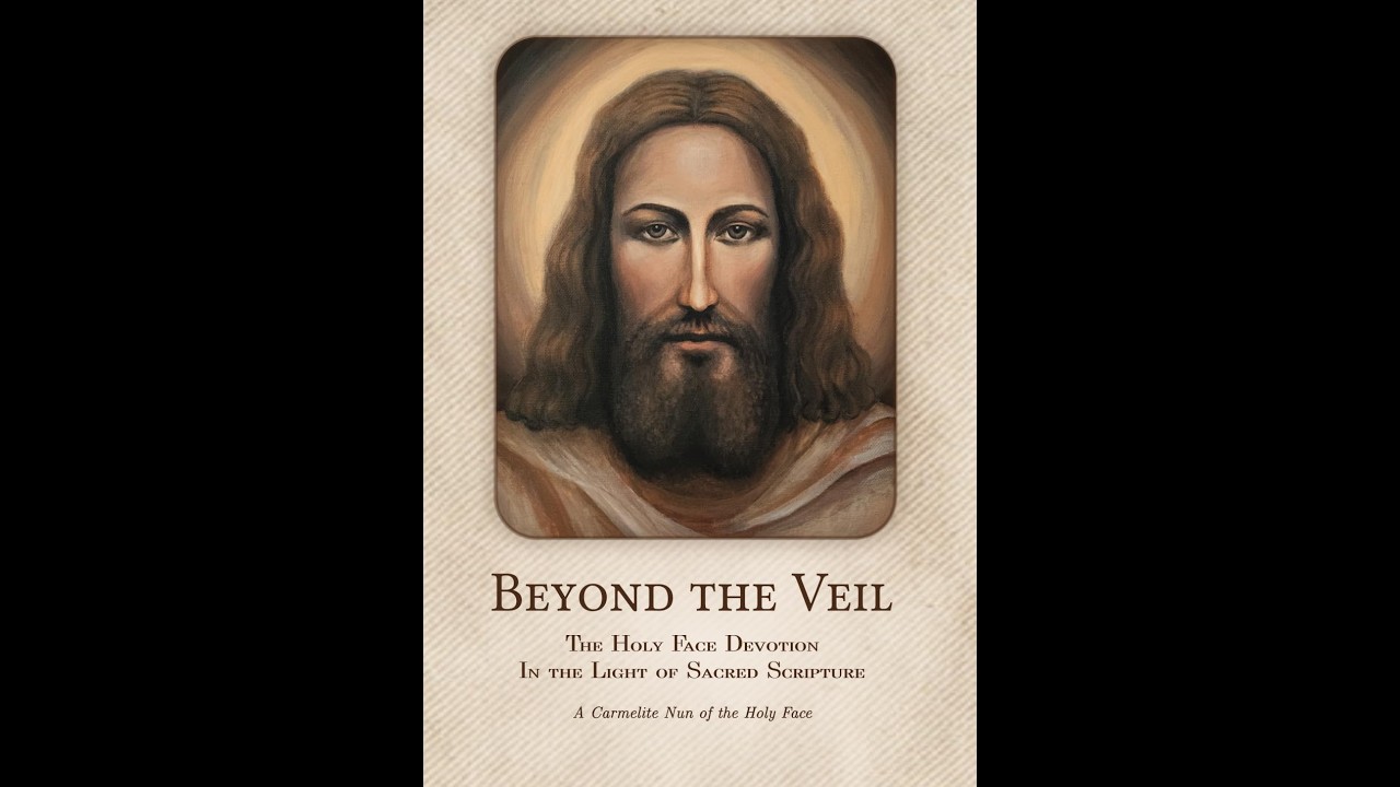 Beyond the Veil -The Holy Face Devotion in the Light of Sacred Scripture-Carmelites of the Holy Face