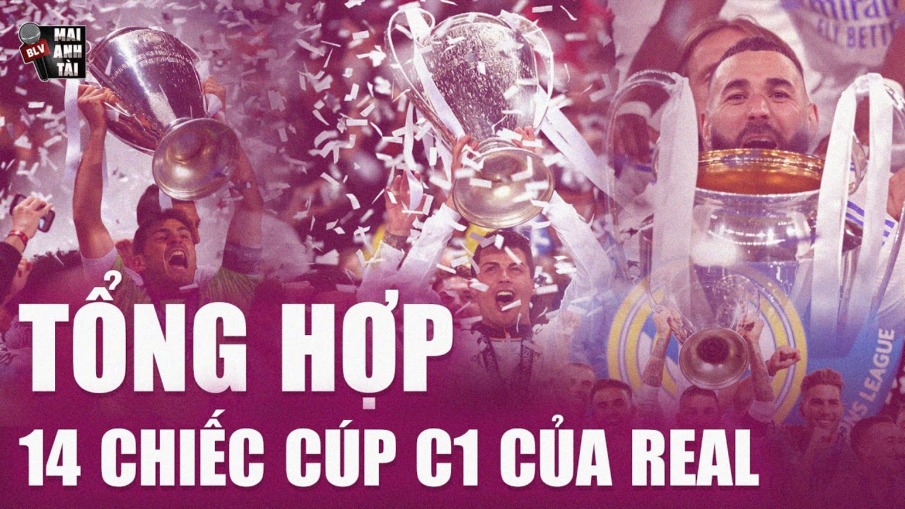 TỔNG HỢP 14 CHIẾC CÚP C1 CỦA REAL MADRID: LỊCH SỬ HUY HOÀNG CỦA CLB VĨ ĐẠI NHẤT THẾ GIỚI