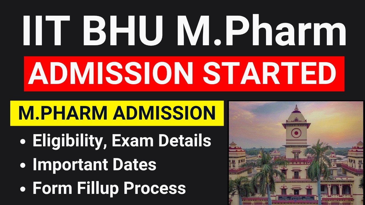 IIT BHU M.Pharm Admission 2026 Started | Total Seats, Fees, Admission Process | Full Details