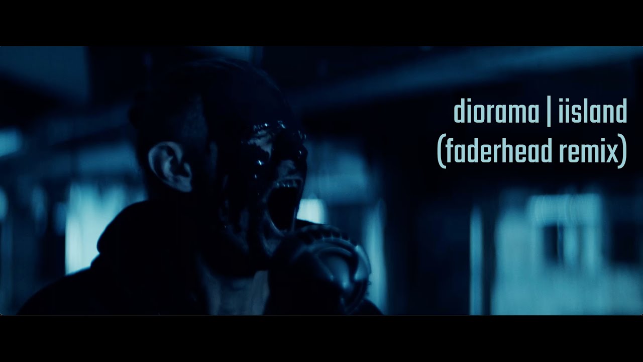 DIORAMA | IISLAND remix by faderhead (official video)