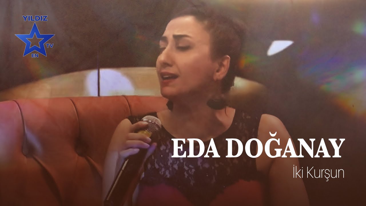 Eda Doğanay  - İki Kurşun
