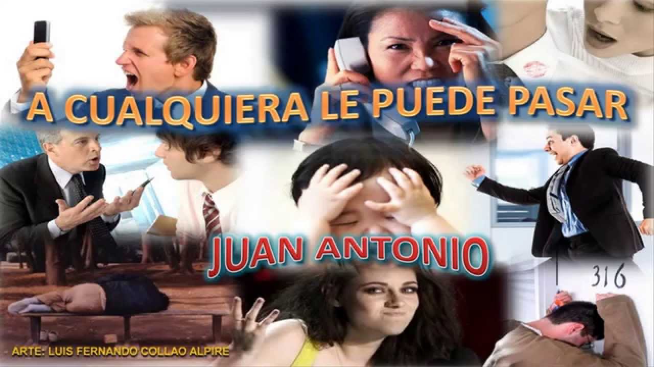 Juan Antonio - A cualquiera le puede pasar