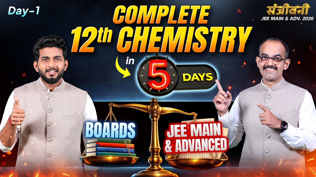 Complete 12th Chemistry in 5 Days 🔥 Day 1 | Boards + JEE Main & Advanced 2026 | संजीवनी Series