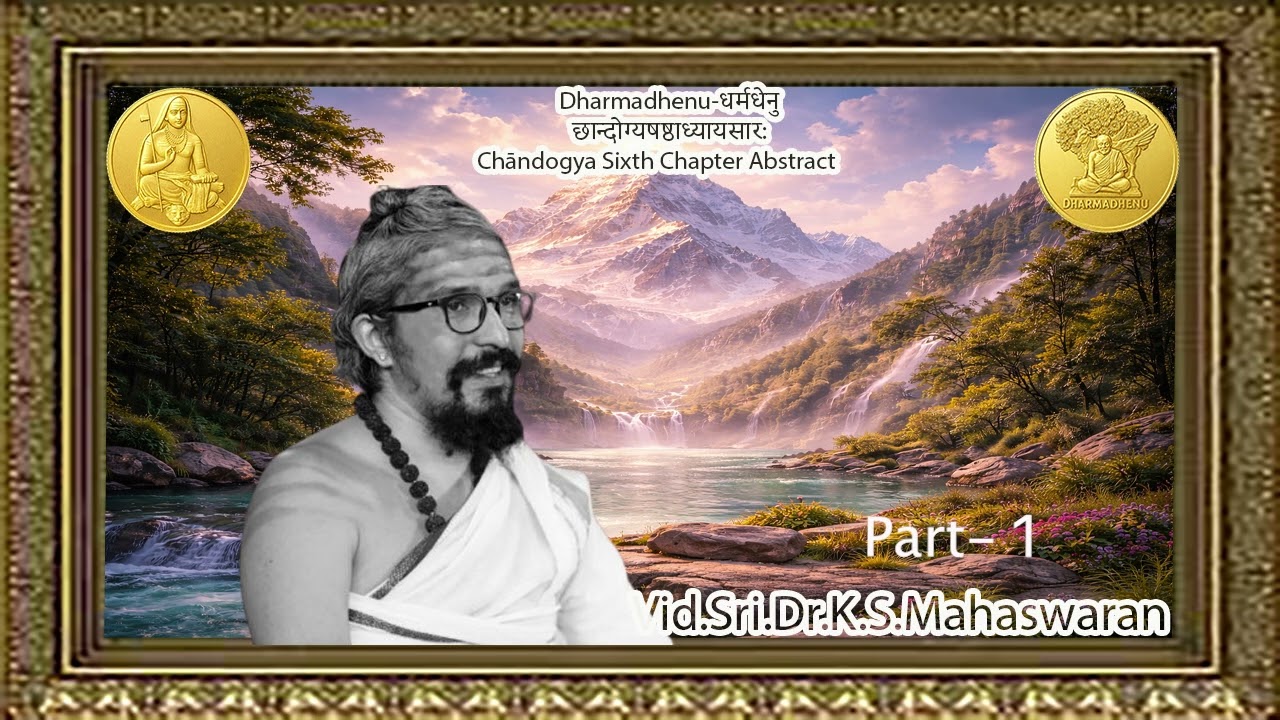 छान्दोग्यषष्ठाध्यायसार:-Chāndogya Sixth Chapter Abstract -by Vid.Sri.Dr.K.S.Mahaswaran