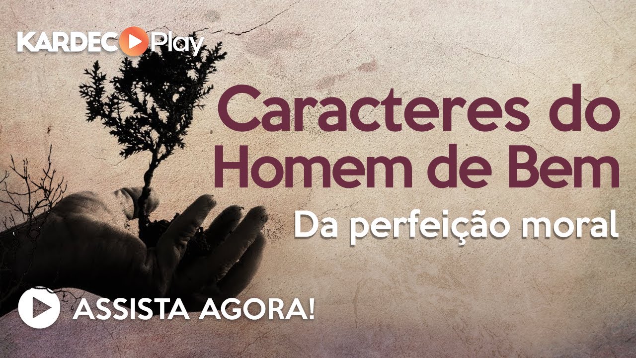 Aula 142 - Caracteres do Homem de Bem - O Livro dos Espíritos - Allan Kardec - Espiritismo