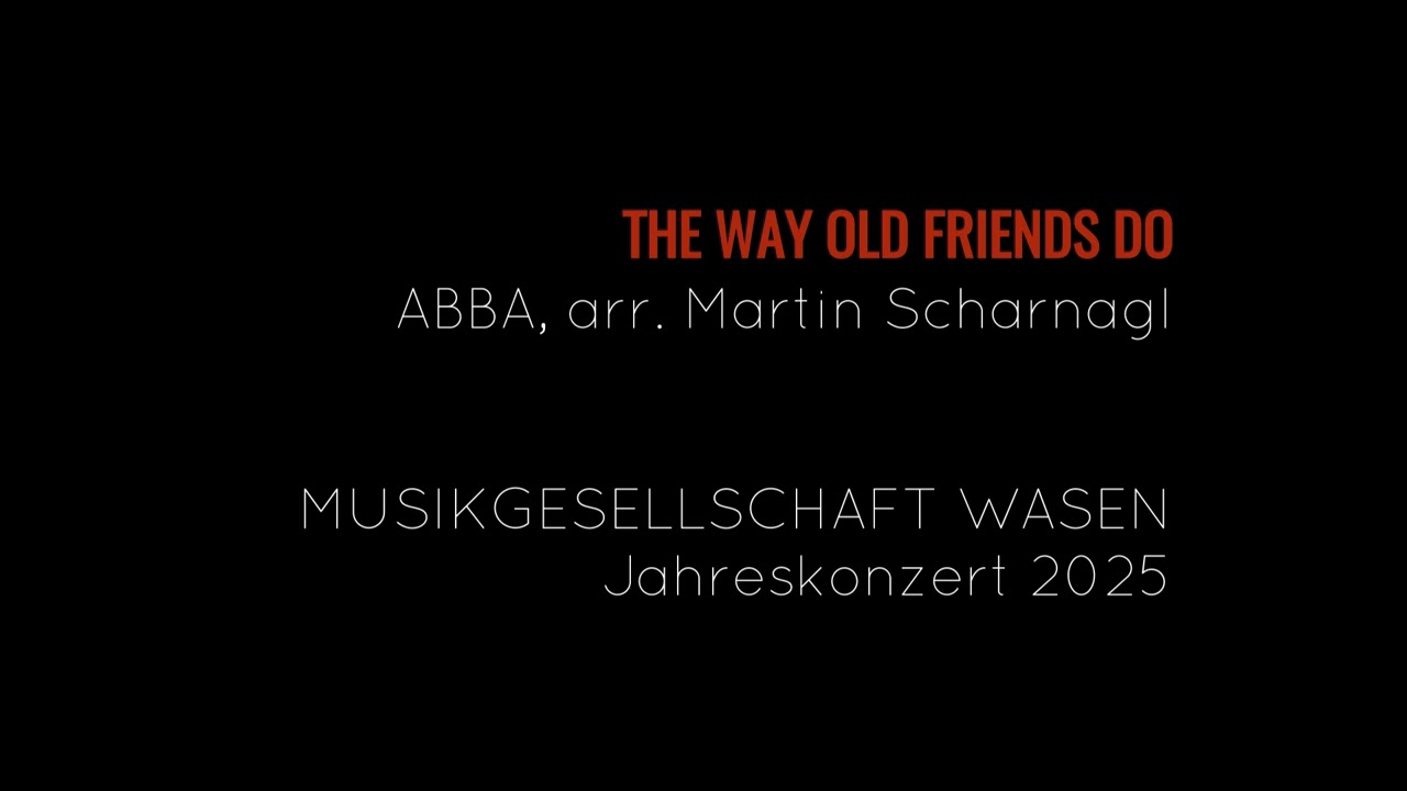The Way Old Friends Do (ABBA, arr. Martin Scharnagl)
