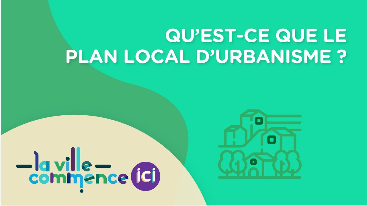 QU'EST-CE QUE LE PLAN LOCAL D'URBANISME ?