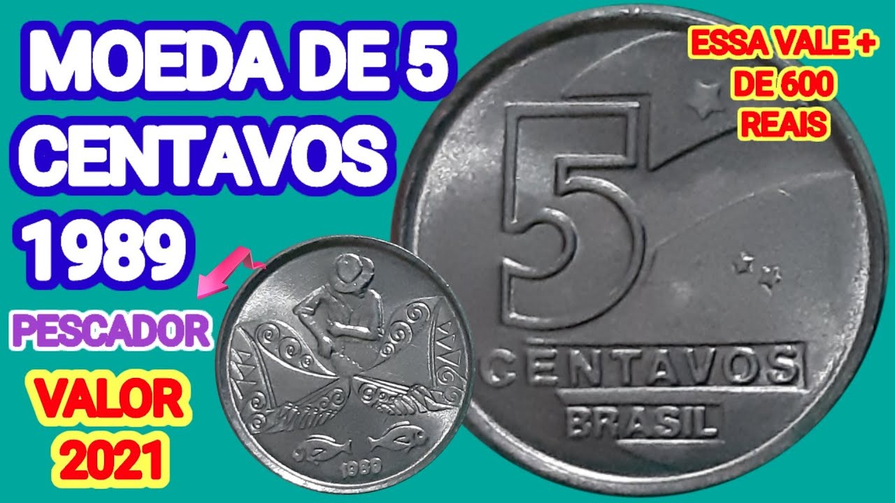 MOEDA DE 5 CENTAVOS 1989 -  PESCADOR - VALOR ATUALIZADO EM 2021