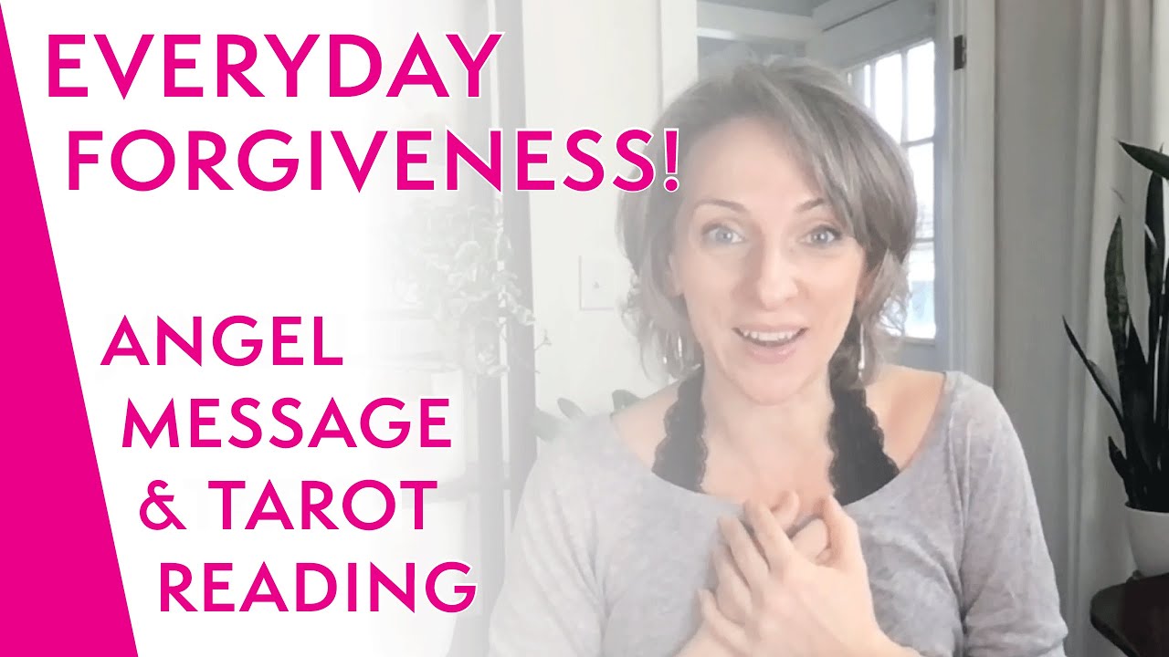 Everyday Forgiveness - TIMELESS Angel Message & Tarot Reading
