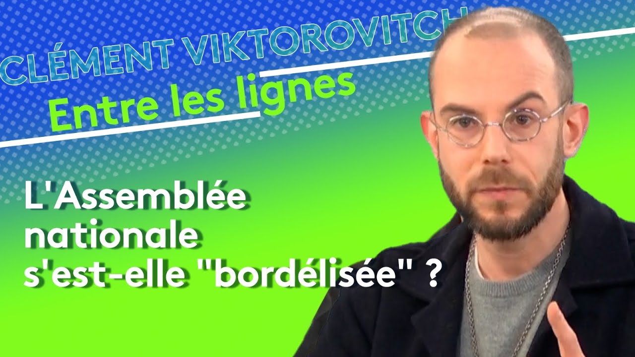 Clément Viktorovitch : l'Assemblée nationale s'est elle 