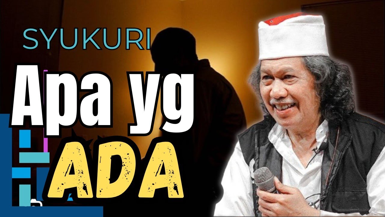 Syukuri apa yang ada, apapun keadaanmu maka kamu akan bahagia || NASEHAT CAK NUN