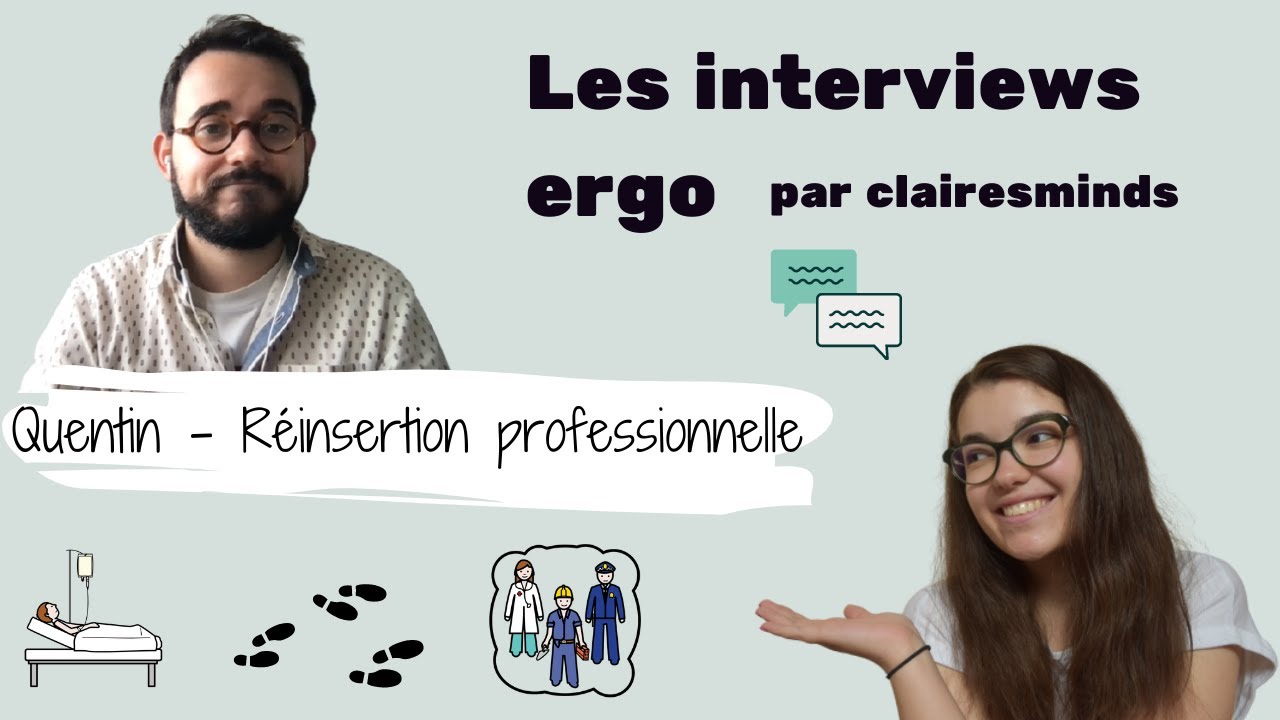 LES INTERVIEWS ERGO - RÉINSERTION PROFESSIONNELLE