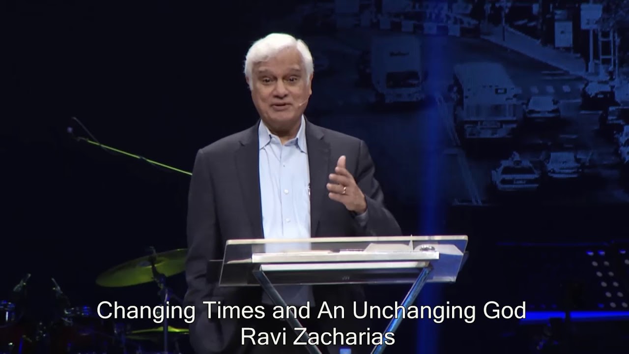 Changing Times and An Unchanging God by Ravi Zacharias