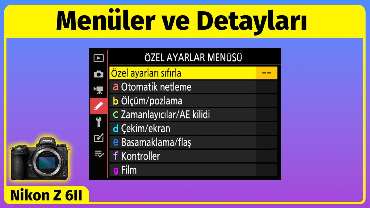 Nikon Z6 ii Menü Ayarları ve Detayları | Nikon Z6 II Özel Ayarlar menüsü