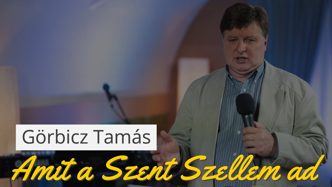 Görbicz Tamás - Amit a Szent Szellem ad