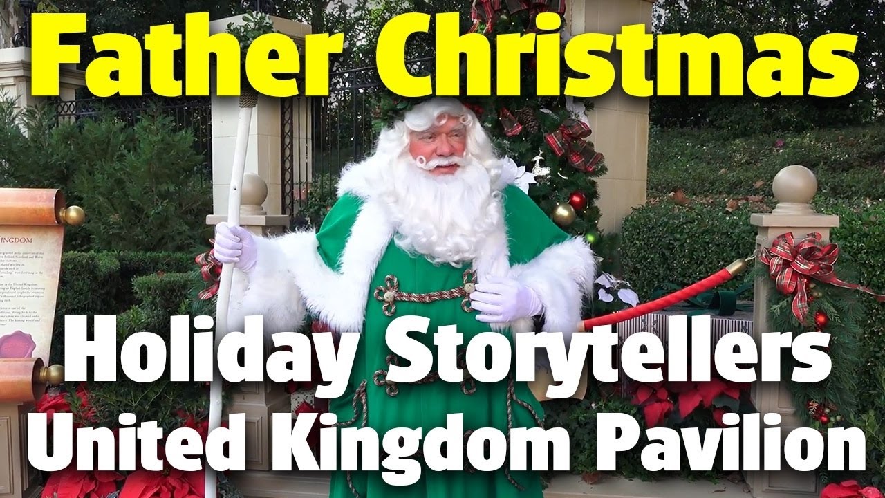 Father Christmas United Kingdom Pavilion | Holiday Storytellers | Epcot