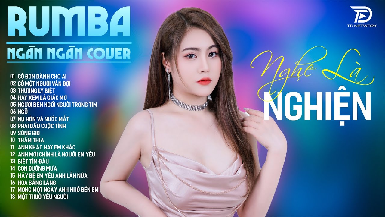CÔ ĐƠN DÀNH CHO AI, THẤM THÍA RUMBA NGÂN NGÂN COVER - Top 15 Bản RUMBA HOT TikTok Mới Nhất 2024
