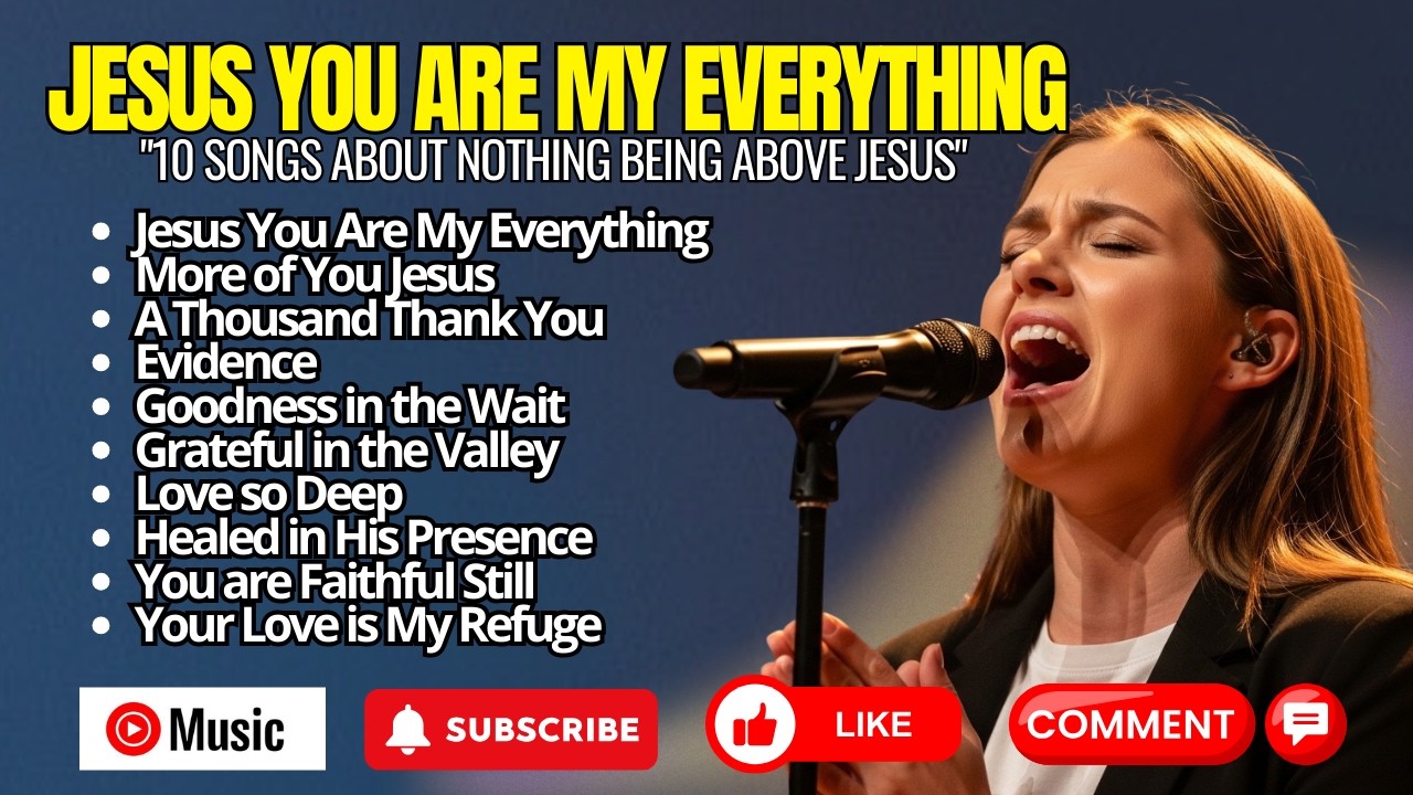Jesus You Are My Everything - Nonstop Powerful Christian Worship Songs & Deep Prayer Music